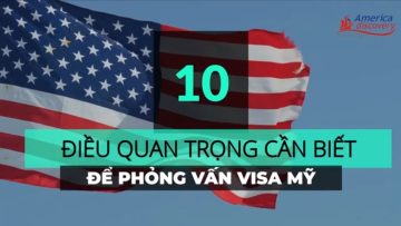 🛑10 Điều Quan Trọng Cần Biết Khi Lần Đầu #PhỏngVấnXinVisaMỹ #VisaMy