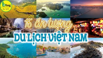 15 trải nghiệm du lịch độc đáo nhất định bạn phải thử khi du lịch Việt Nam