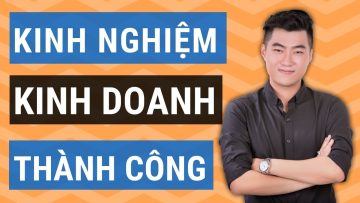 3 kinh nghiệm kinh doanh để đời của mình