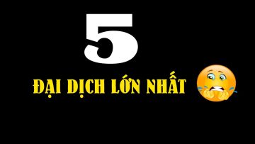 5 Đại dịch lớn nhất lịch sử loài người