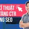 5 KĨ THUẬT TĂNG CTR TRONG SEO | Học SEO 35