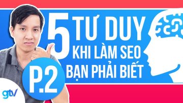 5 Tư Duy Khi Học SEO & Làm SEO Bạn Phải Biết! (Phần 2)