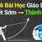 6 Bài Học Giáo Dục – Biết Sớm Thành Công Sớm | Tư Duy Ngược