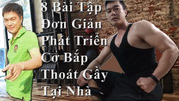 8 Bài tập đơn giản phát triển cơ bắp,thoát gầy tại nhà | Hướng dẫn tập Gym hiệu quả tại nhà