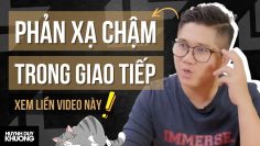 Cách Chữa Bệnh Phản Xạ Chậm Trong Giao Tiếp