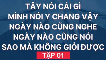 HỌC TIẾNG ANH GIAO TIẾP Kiểu Này Không Giỏi Mới Lạ