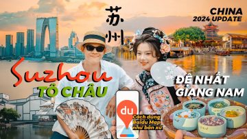 Hướng Dẫn Du Lịch Tự Túc Tô Châu