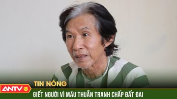 ÁN MẠNG KINH HOÀNG cậu 73 tuổi dùng búa sát hại cháu gái 64 tuổi vì tranh chấp đất đai | ANTV