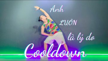 Anh Luôn Là Lí Do – ERIK| GIÃN CƠ ( COOLDOWN ) | ZUMBA | LÂM BIBOY | ABAILA DANCE FITNESS