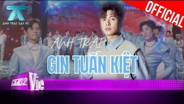 Anh Trai Gin Tuấn Kiệt cùng loạt khoảnh khắc ấn tượng với khán giả | Anh Trai Say Hi