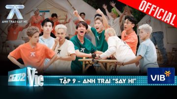 Anh Trai Say Hi Tập 9: Hội anh em – hội kịch liên tục hội ngộ, vô số anh trai đánh mất nụ hôn đầu