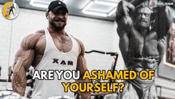 ARE YOU ASHAMED OF YOURSELF – Then Watch This Gym Motivation Video