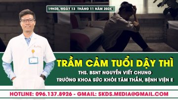 Bác sĩ giải đáp các vấn đề về trầm cảm tuổi dậy thì | SKĐS