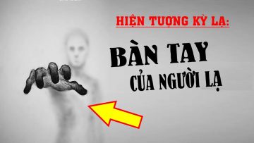 Bàn Tay của người lạ – Video Không nên xem vào đêm khuya