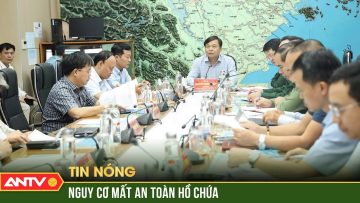 Bão số 7 có thể đe dọa an toàn hồ chứa | ANTV