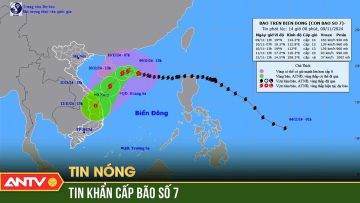 Bão số 7 tăng lên trên cấp 17, cách quần đảo Hoàng Sa 280km | ANTV