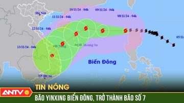 Bão Yinxing đã vào Biển Đông giật cấp 17, biển động dữ dội | ANTV