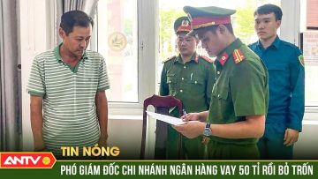 Bắt nguyên Phó Giám đốc Ngân hàng Việt Á chi nhánh Hội An | ANTV