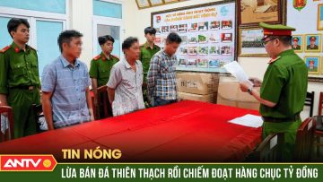 Bắt quả tang 4 đối tượng lừa bán đá thiên thạch với giá gần 20 tỷ đồng | ANTV