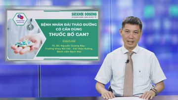 Bệnh Nhân Đái Tháo Đường Có Cần Dùng Thuốc Bổ Gan? | SKĐS