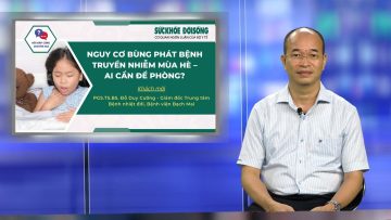 Bệnh Truyền Nhiễm Mùa Hè – Ai cần đề phòng? | SKĐS