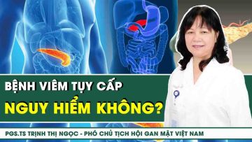 Bệnh Viêm Tụy Cấp Có Nguy Hiểm Không? Cách Nhận Biết Và Phòng Bệnh | SKĐS