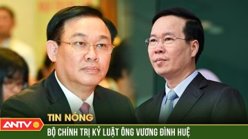 Bộ Chính trị cảnh cáo ông Vương Đình Huệ, chưa xem xét kỷ luật đối với ông Võ Văn Thưởng | ANTV