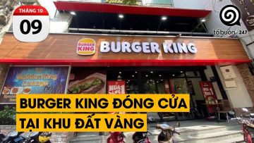 Burger King đóng cửa tại khu đất vàng. Tại sao các thương hiệu lớn ngành F&B khó sống tại Việt Nam