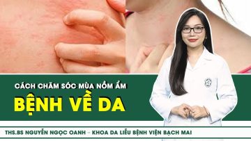 Các Bệnh Về Da Và Cách Chăm Sóc Da Mùa Nồm Ẩm | SKĐS