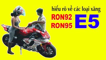 Các loại xăng 92 95 E5 có gì khác nhau? Hiểu ngay trong 5 phút