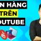 Cách bán hàng và kiếm tiền trên Youtube hiệu quả 2022