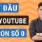 Cách bắt đầu kênh Youtube từ con số 0