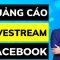 Cách chạy quảng cáo Livestream trên Facebook nhanh chóng