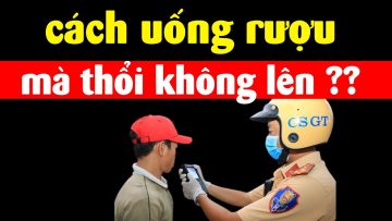 Cách hết nồng độ cồn sau khi uống rượu nhanh nhất