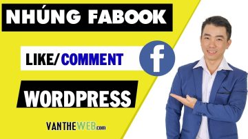 Cách Nhúng Facebook Like Fanpage  và Facebook Comment vào website WordPress | Văn Thế Web