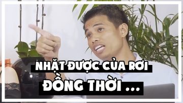 Cách xử lý khi nhặt được của rơi. |Tuấn Tiền Tỉ, Hải Dớ, Mai cơ