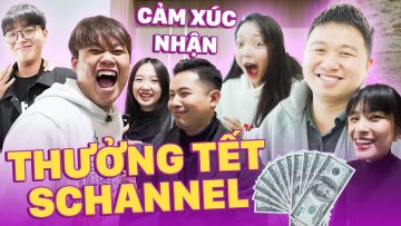 CẢM XÚC KHI NHẬN THƯỞNG TẾT CỦA CÁC THÀNH VIÊN SCHANNEL – HỈ NỘ ÁI Ố KHÓC CƯỜI MẾU MÁO…