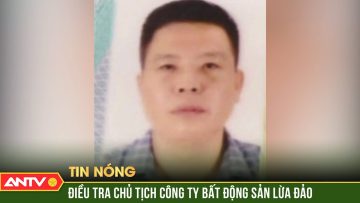 Cần tiền tiêu, Chủ tịch công ty bất động sản xù tiền cọc đất của khách | ANTV