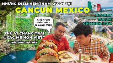 CANCUN MEXICO | CÓ ĐẸP & AN TOÀN như thiên hạ đồn – Kinh nghiệm du lịch