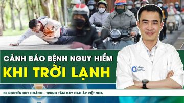 Cảnh Báo Những Bệnh Nguy Hiểm Hay Gặp Khi Trời Lạnh | SKĐS