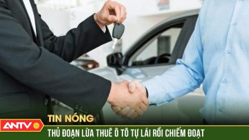 Cảnh giác thủ đoạn thuê xe tự lái rồi cầm cố lấy tiền ăn chơi | ANTV