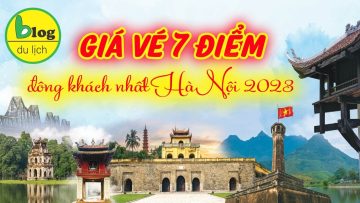 Cập nhật chi phí tham quan Hà Nội mới nhất năm 2023