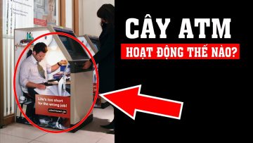 Cây ATM hoạt động như thế nào? Giải thích trong 5 phút