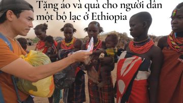 Châu Phi: Thoả mãn ước muốn được mặc áo của các cô gái một bộ lạc ở Ethiopia | Vlog du lịch