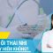 Chọc ối thai nhi có nguy hiểm không?