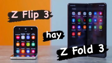 Chọn Z Fold 3 hay Z Flip 3? Chỉ cần biết 1 thứ, đó là…? | Tân 1 Cú