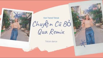 Chuyện Cũ Bỏ Qua Tiktok Remix – Huy Lee Remix | Abaila Dance Fitness | Nhạc Tết hot trend