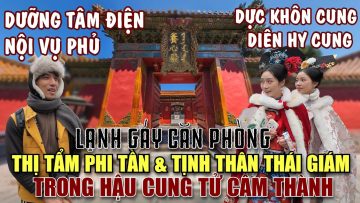 CHUYỆN TRANH ĐOẠT LY KỲ CHỐN HẬU CUNG TỬ CẤM THÀNH QUA LỜI KỂ CÔ GÁI TRUNG HOA