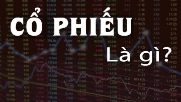 Cổ phiếu là gì? – Giải thích rõ ràng và dễ hiểu nhất