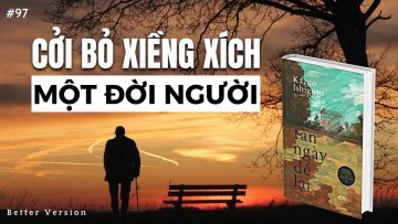 Cởi bỏ xiềng xích một đời người | Sách Tàn ngày để lại | Better Version